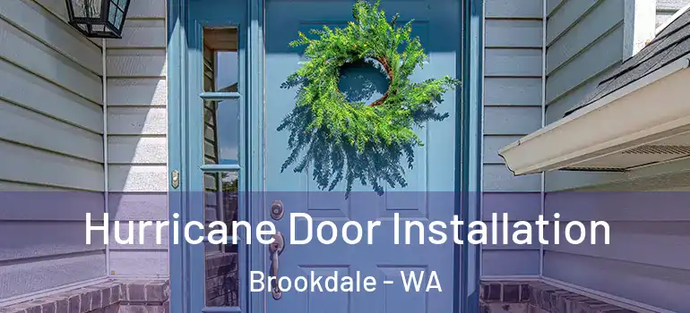  Hurricane Door Installation Brookdale - WA