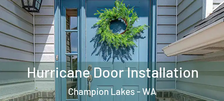  Hurricane Door Installation Champion Lakes - WA