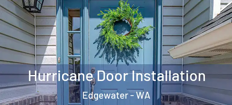 Hurricane Door Installation Edgewater - WA