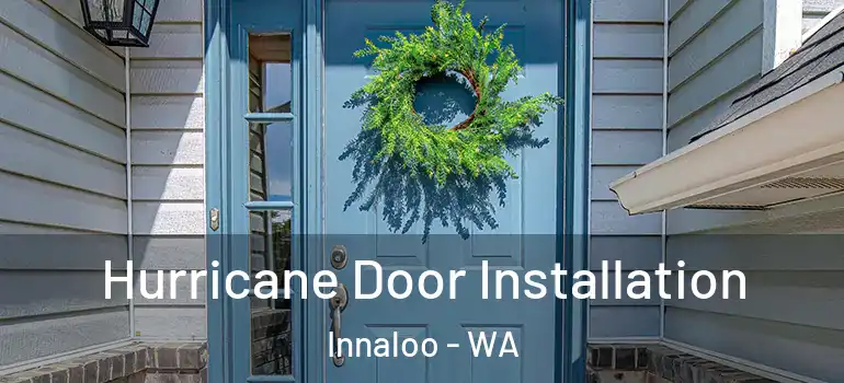 Hurricane Door Installation Innaloo - WA