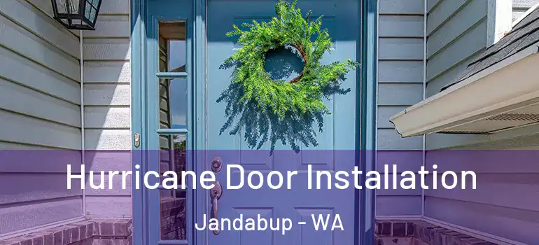  Hurricane Door Installation Jandabup - WA