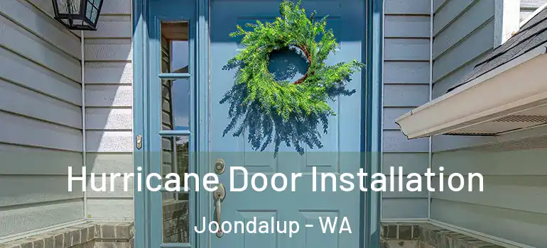 Hurricane Door Installation Joondalup - WA