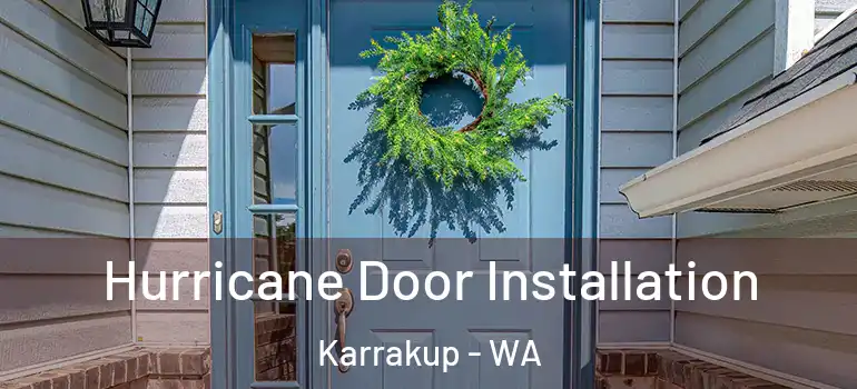  Hurricane Door Installation Karrakup - WA
