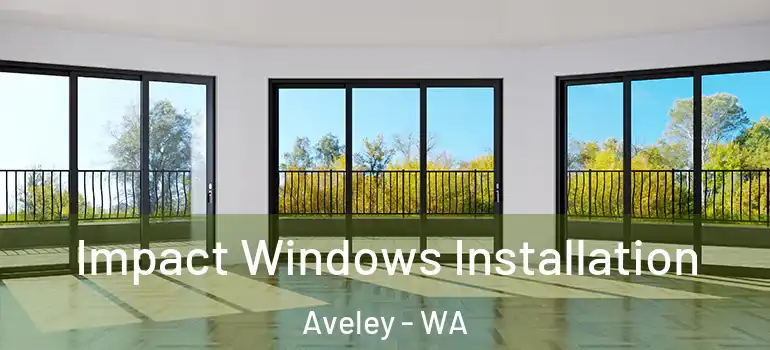  Impact Windows Installation Aveley - WA
