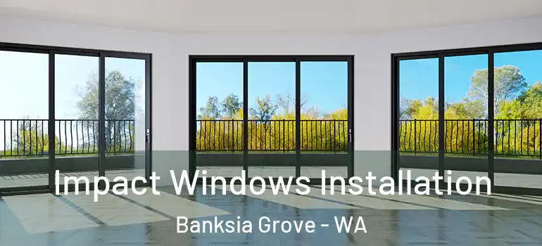  Impact Windows Installation Banksia Grove - WA
