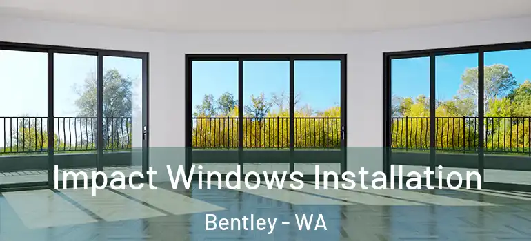  Impact Windows Installation Bentley - WA