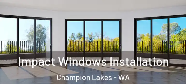 Impact Windows Installation Champion Lakes - WA