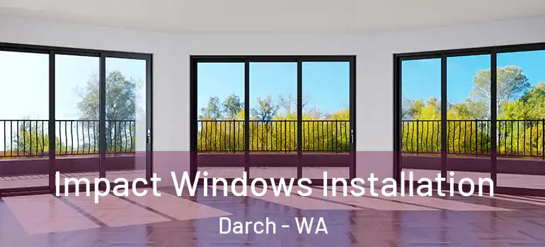 Impact Windows Installation Darch - WA