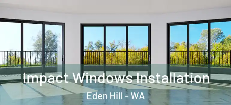 Impact Windows Installation Eden Hill - WA