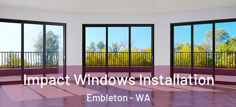 Impact Windows Installation Embleton - WA