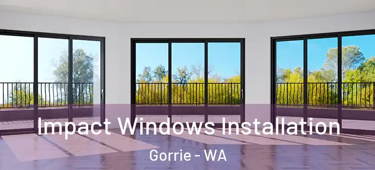 Impact Windows Installation Gorrie - WA