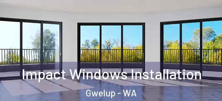  Impact Windows Installation Gwelup - WA