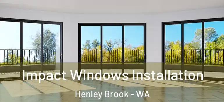 Impact Windows Installation Henley Brook - WA