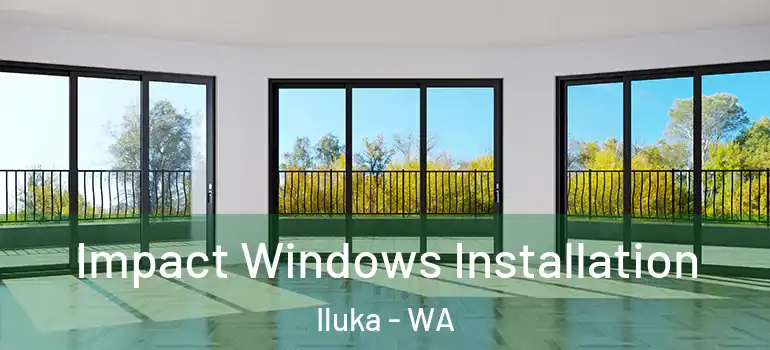 Impact Windows Installation Iluka - WA