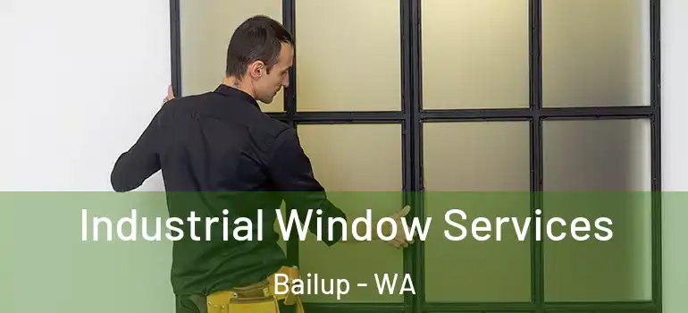  Industrial Window Services Bailup - WA