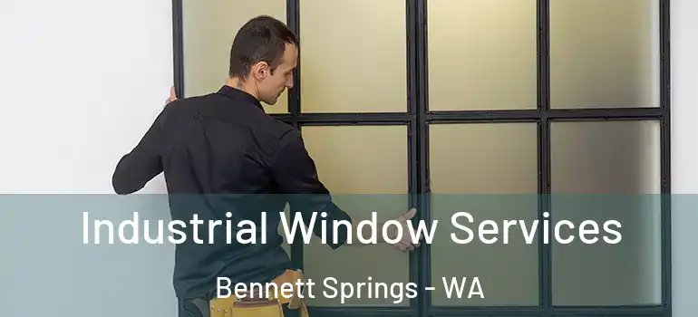 Industrial Window Services Bennett Springs - WA