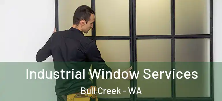 Industrial Window Services Bull Creek - WA