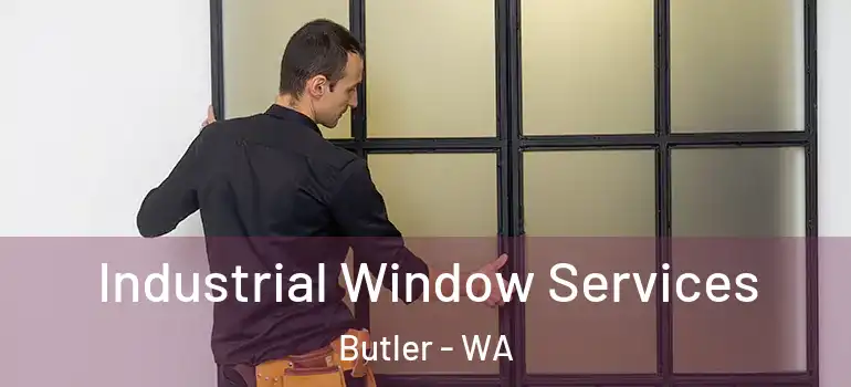  Industrial Window Services Butler - WA