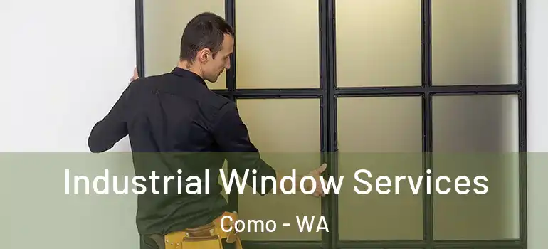 Industrial Window Services Como - WA