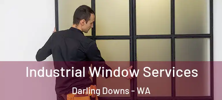Industrial Window Services Darling Downs - WA