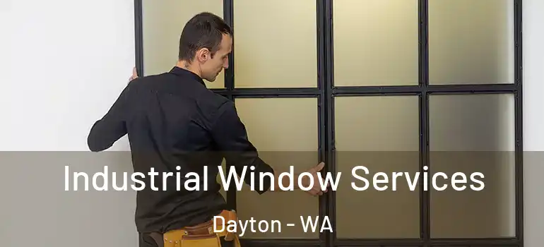  Industrial Window Services Dayton - WA