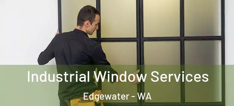  Industrial Window Services Edgewater - WA
