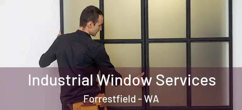  Industrial Window Services Forrestfield - WA