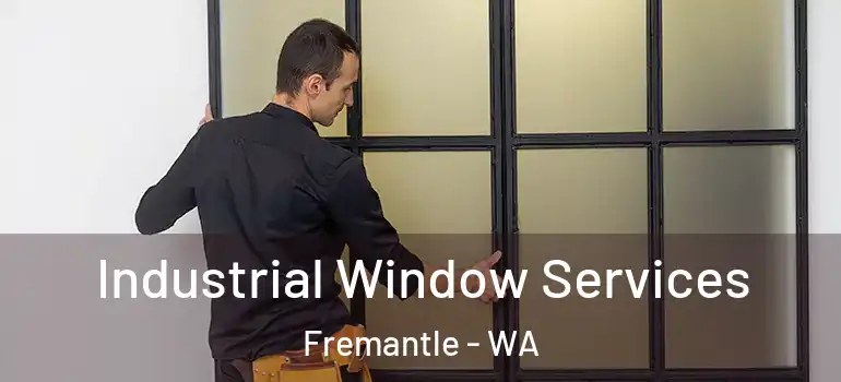 Industrial Window Services Fremantle - WA