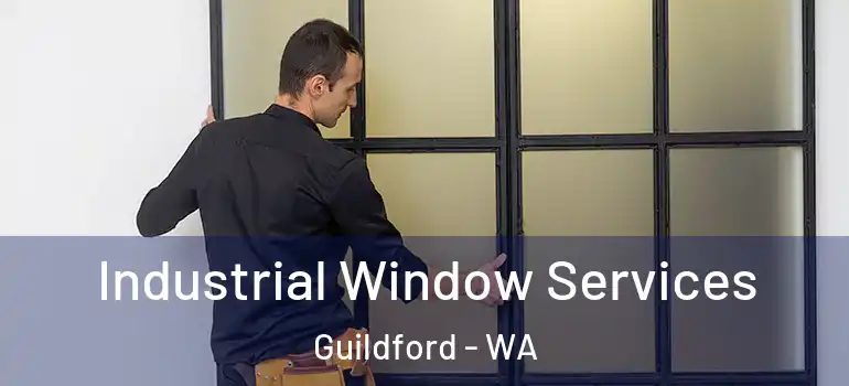  Industrial Window Services Guildford - WA