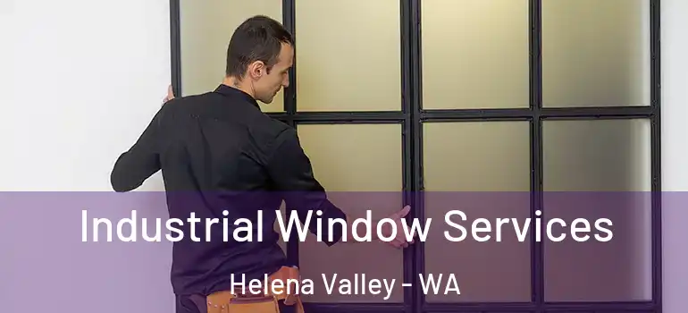  Industrial Window Services Helena Valley - WA