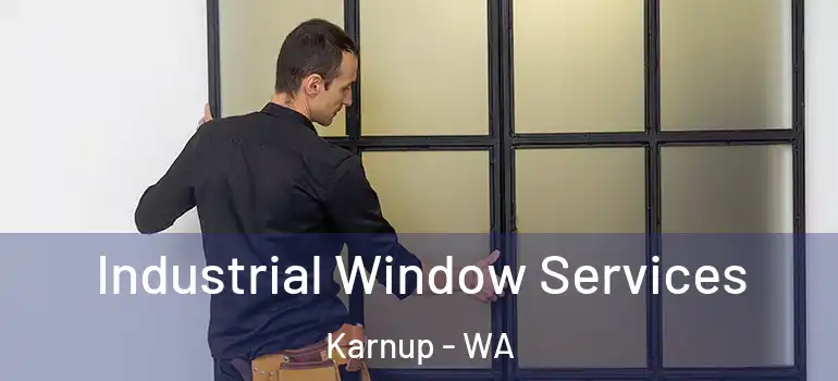 Industrial Window Services Karnup - WA