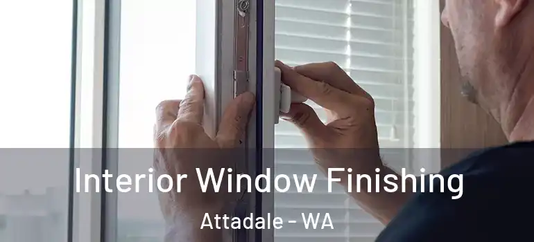  Interior Window Finishing Attadale - WA