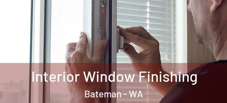  Interior Window Finishing Bateman - WA