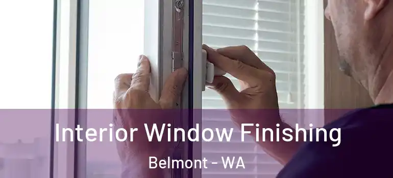  Interior Window Finishing Belmont - WA