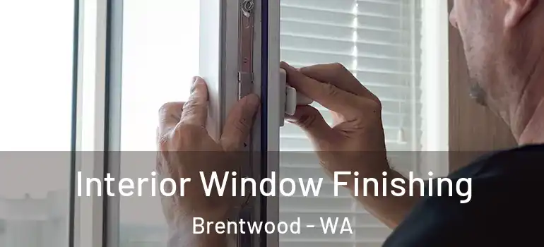 Interior Window Finishing Brentwood - WA