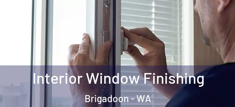  Interior Window Finishing Brigadoon - WA