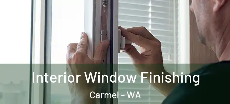  Interior Window Finishing Carmel - WA