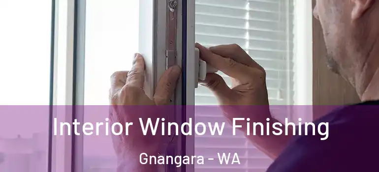 Interior Window Finishing Gnangara - WA