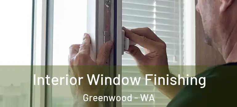  Interior Window Finishing Greenwood - WA