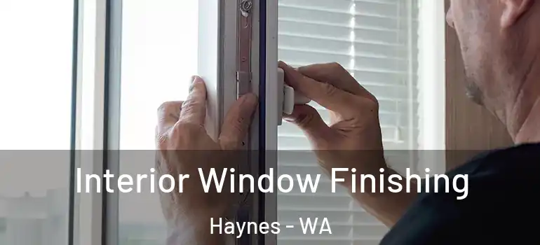 Interior Window Finishing Haynes - WA