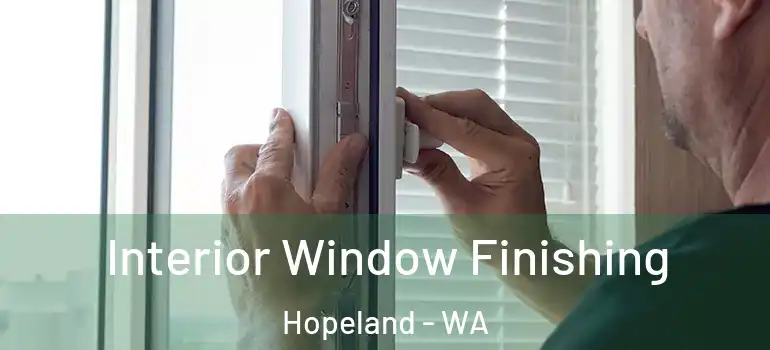 Interior Window Finishing Hopeland - WA