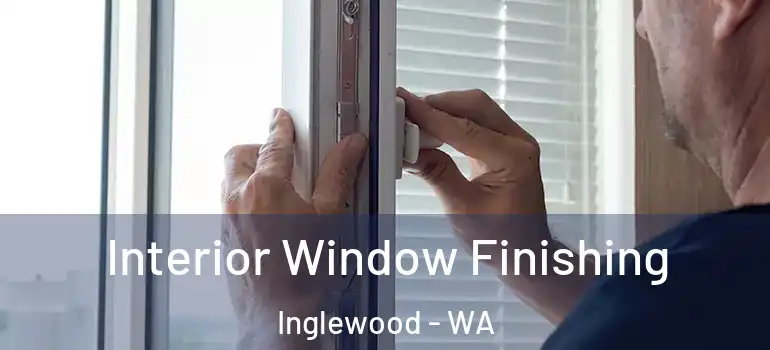 Interior Window Finishing Inglewood - WA