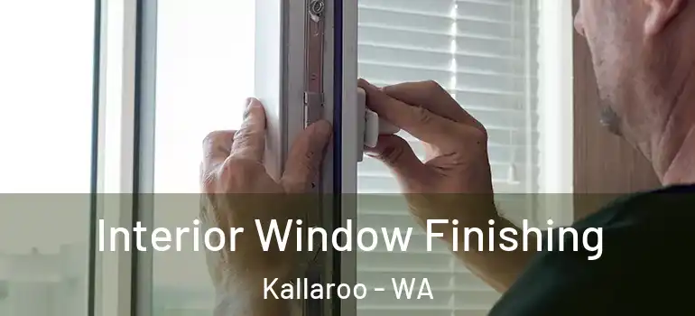 Interior Window Finishing Kallaroo - WA