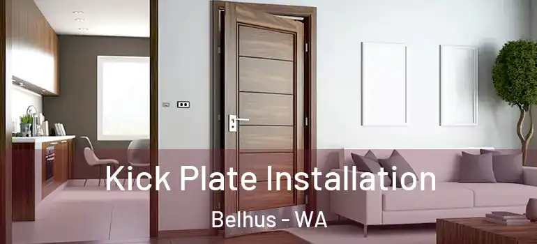  Kick Plate Installation Belhus - WA