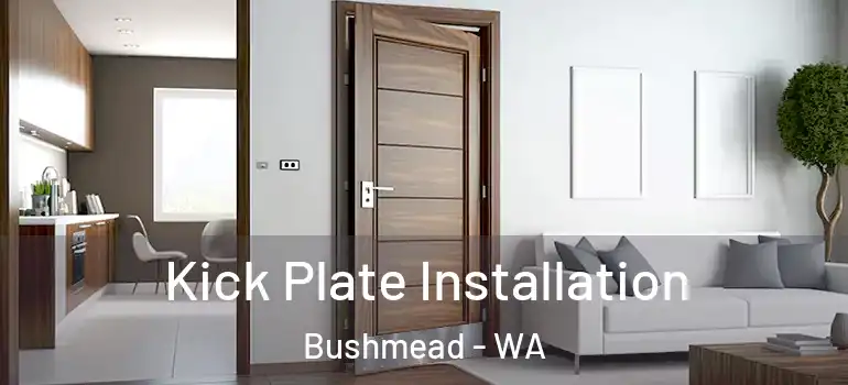 Kick Plate Installation Bushmead - WA