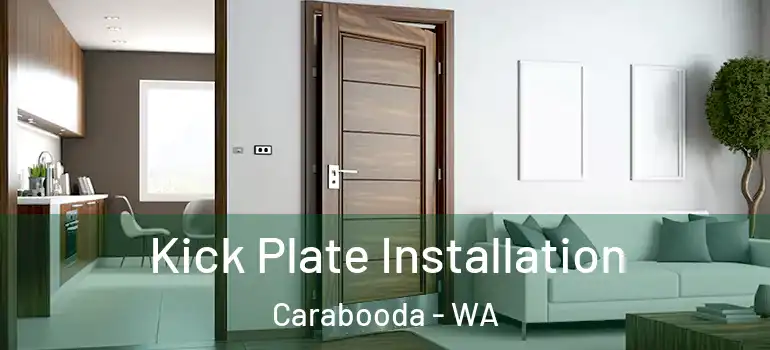 Kick Plate Installation Carabooda - WA