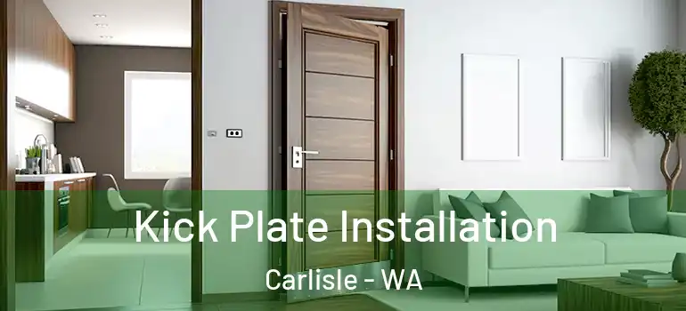  Kick Plate Installation Carlisle - WA