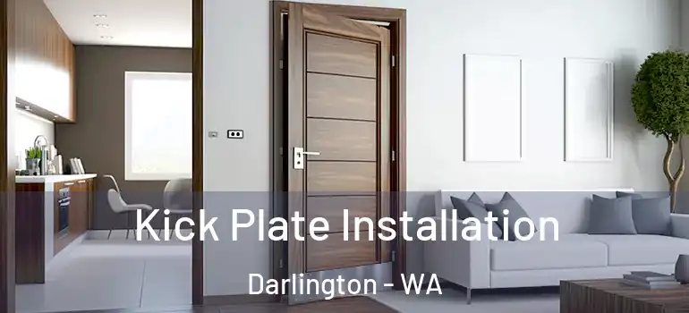  Kick Plate Installation Darlington - WA