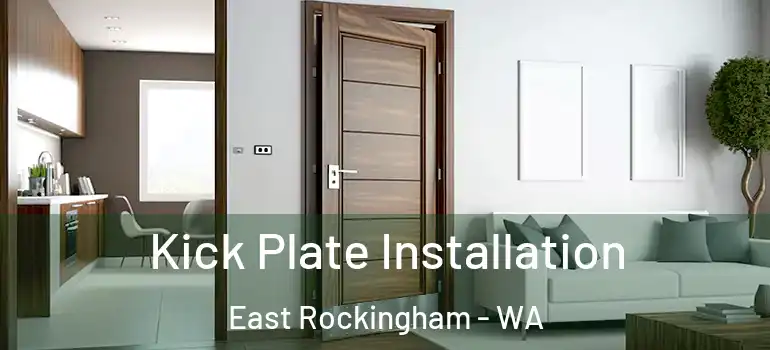  Kick Plate Installation East Rockingham - WA