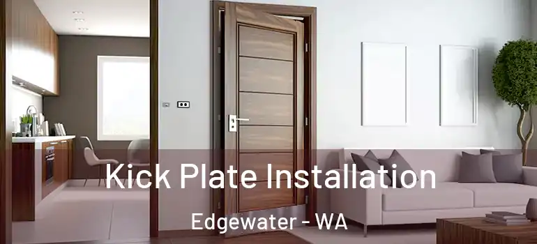 Kick Plate Installation Edgewater - WA